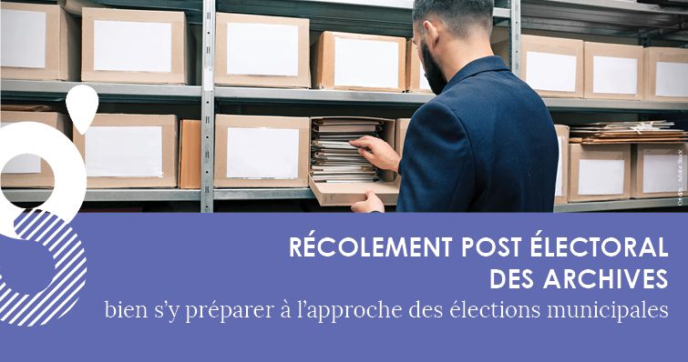 Le récolement post électoral des archives communales : bien s’y préparer 