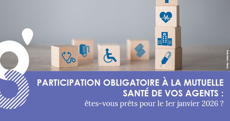Participation obligatoire à la mutuelle santé de vos agents : êtes-vous prêts pour le 1er janvier 2026 ?