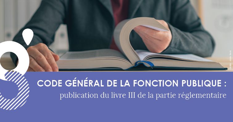 Publication du livre III de la partie réglementaire du Code Général de la Fonction Publique