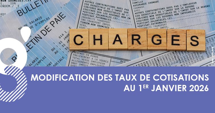 Modification des taux de cotisations et paramètres sociaux au 1er janvier 2026