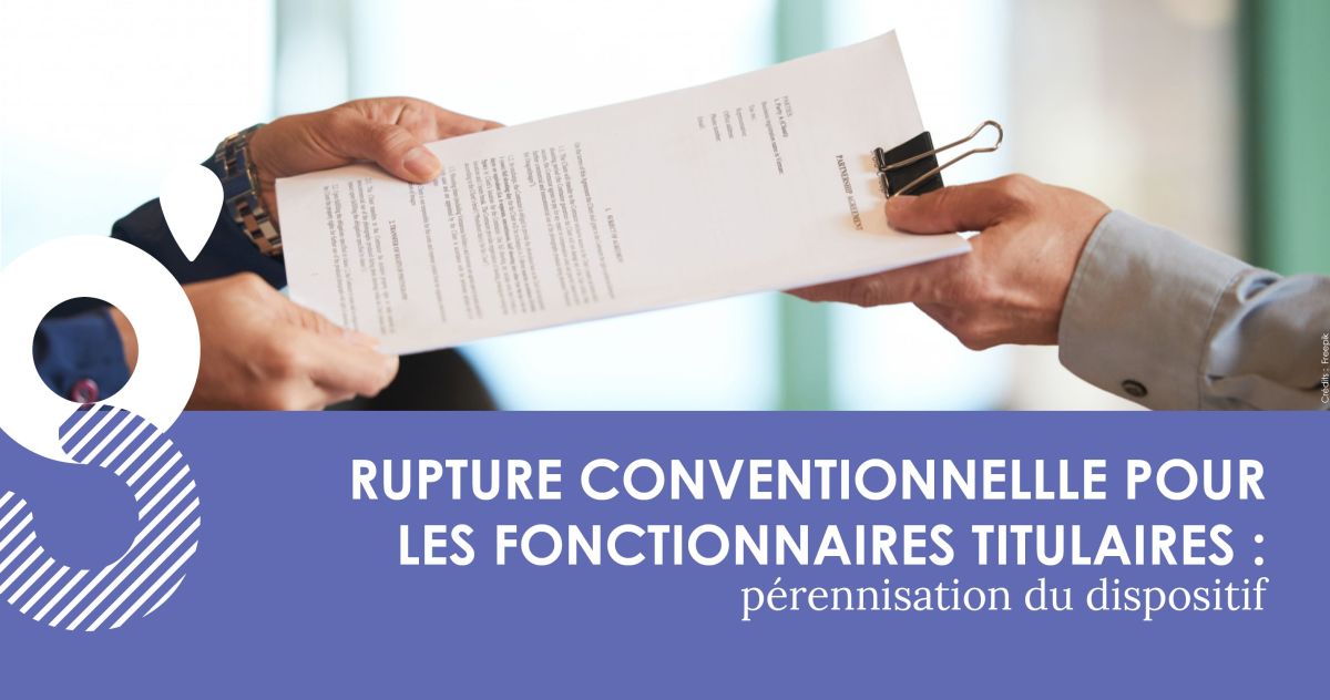 Rupture conventionnelle pour les fonctionnaires titulaires : pérennisation du dispositif