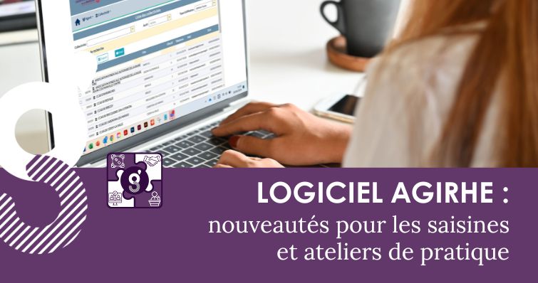 AGIRHE : nouvelles dématérialisations de saisines et ateliers de pratique