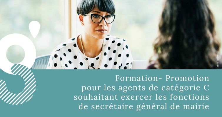 Formation- Promotion pour les agents de catégorie C souhaitant exercer les fonctions de secrétaire général de mairie