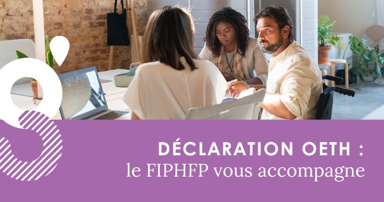 Obligation d’emploi de travailleurs handicapés (OETH) : le FIPHFP vous accompagne dans votre déclaration