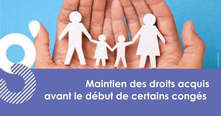Maintien des droits acquis avant le début de certains congés