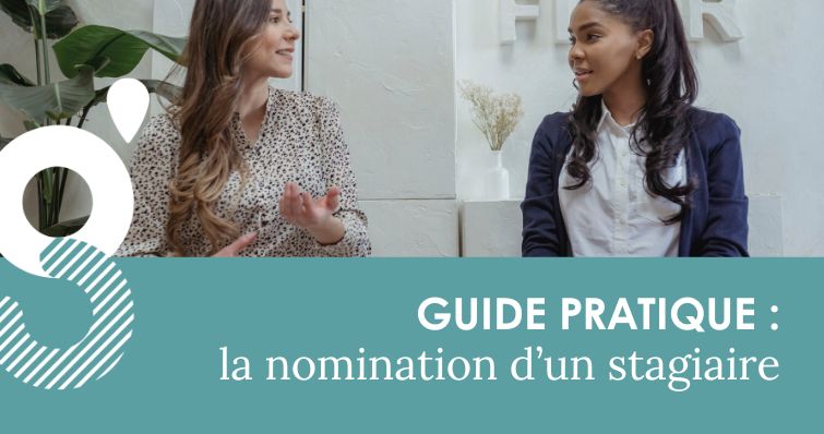 Guide pratique : la nomination d’un stagiaire