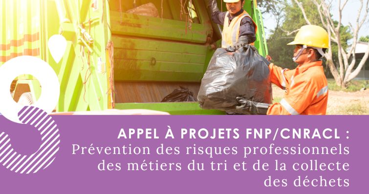 Appel à projets FNP/CNRACL « Prévention des risques professionnels des métiers du tri et de la collecte des déchets »