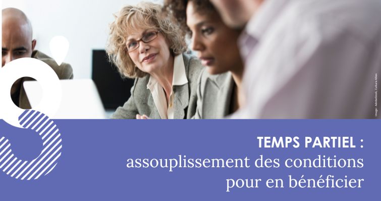 Temps partiel : Assouplissement des conditions pour en bénéficier