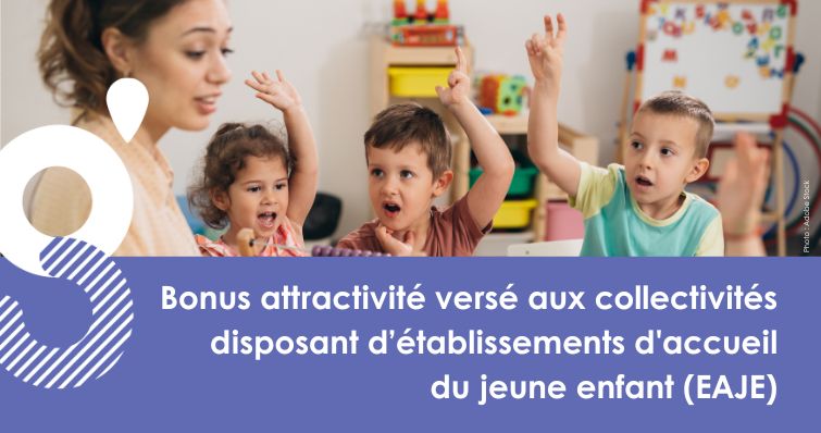 Bonus attractivité versé aux collectivités disposant d’établissements d&rsquo;accueil du jeune enfant (EAJE)