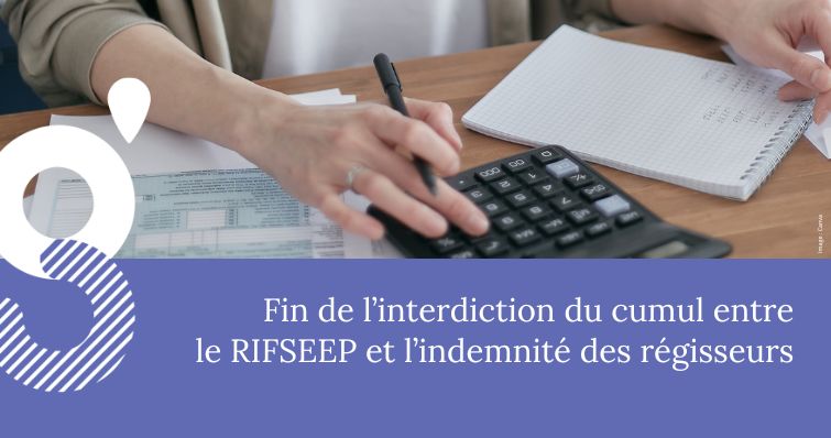 Fin de l’interdiction du cumul entre le RIFSEEP et l’indemnité des régisseurs
