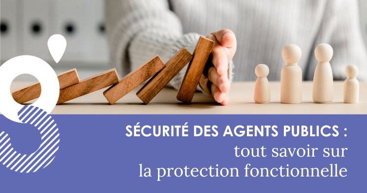 Sécurité des agents publics : tout savoir sur la protection fonctionnelle