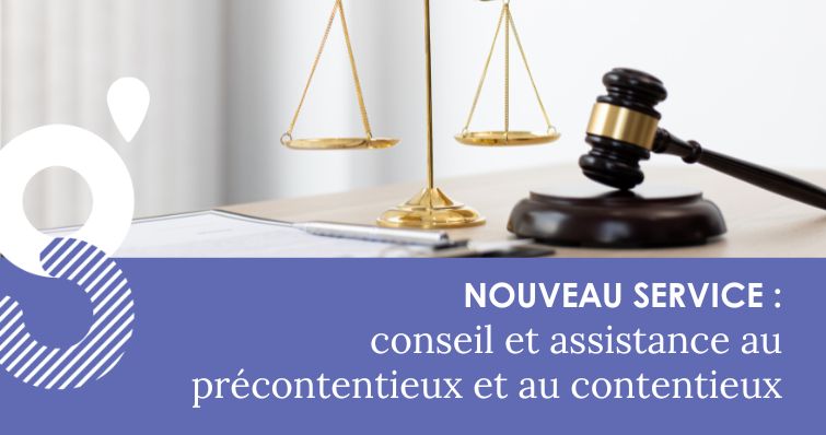 Nouveau service : mission de conseil et d&rsquo;assistance au précontentieux et au contentieux
