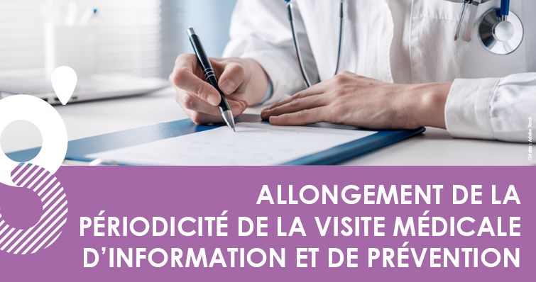 Allongement de la périodicité de la visite médicale d’information et de prévention